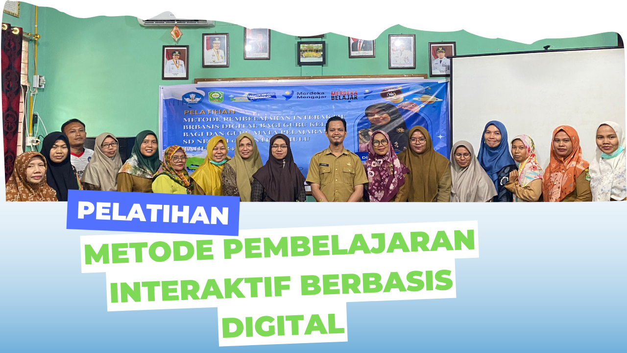 Pelatihan metode pembelajaran interaktif berbasis digital bagi guru kelas dan guru mata pelajaran
